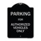 Signmission Designer Series-Parking For Authorized Vehicles Only Sign, 24" x 18", BS-1824-9802 A-DES-BS-1824-9802 - alternate 1